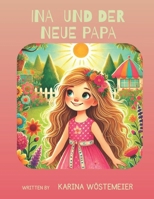 Ina und der neue Papa: Ein Kinderbuch über Trennung, Hoffnung und neuen Zusammenhalt (German Edition) B0DPFHM9T7 Book Cover