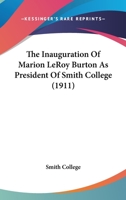 The Inauguration Of Marion LeRoy Burton As President Of Smith College 112089106X Book Cover