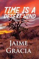 Time is a Desert Wind B0CLBTPMYW Book Cover