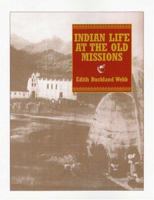 Indian Life at the Old Missions 1932846042 Book Cover