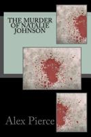 The murder of Natalie Johnson 1544651880 Book Cover