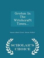 Groton In The Witchcraft Times 1166008983 Book Cover