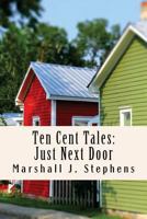 Ten Cent Tales: Just Next Door 1478385618 Book Cover