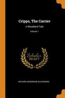 Cripps, The Carrier: A Woodland Tale; Volume 1 0343554607 Book Cover