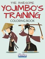 The Awesome Yojimbo's Training Coloring Book 1683274946 Book Cover