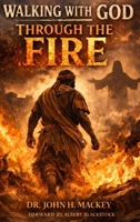 Walking With God Through The Fire B0GR6W1H2F Book Cover