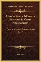 Introductiones Ad Veram Physicam Et Veram Astronomiam: Quibus Accedunt Trigonometria (1739) 1166214605 Book Cover