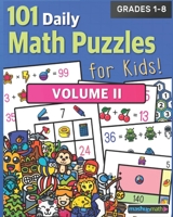 101 Daily Math Puzzles for Kids! Volume 2: For Students in Grades 1-8 B08KW1VJKN Book Cover