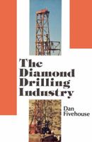 The diamond drilling industry 091965469X Book Cover