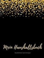 Mein Haushaltsbuch: Haushaltsbuch zum Eintragen I Achtsamer und transparenter Umgang mit Finanzen I Budgetplaner I finanzielle Ziele erreichen mit Finanzplaner I richtiger Umgang mit Geld und sparen l 1687004595 Book Cover