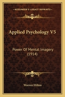 Applied Psychology V5: Power Of Mental Imagery 1120157153 Book Cover