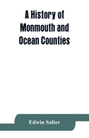 A history of Monmouth and Ocean Counties, embracing a genealogical record of earliest settlers in Monmouth and Ocean counties and their descendants. ... and customs. Important historical events 9353863813 Book Cover