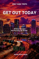 One Tank Trips from Miami: No flights. No planning spiral. Just get in the car and go. B0GXPW796Z Book Cover