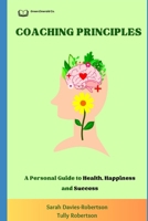 Coaching Principles: A Personal Guide to Health, Happiness and Success B0CLYJRQK4 Book Cover