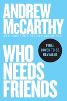 Who Needs Friends: An Unscientific Examination of Male Friendship Across America 1538768941 Book Cover
