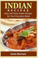 Indian Recipes: Easy and Tasty Indian Recipes for Your Everyday Meals 1533550522 Book Cover