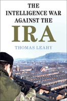 The Intelligence War Against the IRA 1108720404 Book Cover