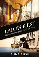 Ladies First: Titanic's Reckoning with Wealth and Worth (Fault Lines) 197120725X Book Cover