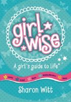 Girl Wise - A Girl's Guide to Life 0987277081 Book Cover