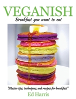 Veganish Breakfast: Breakfast you want to eat! 0578896710 Book Cover