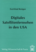 Digitales Satellitenfernsehen in Den USA: Entwicklungsgeschichte, Marktanalyse Und Erfolgschancen Von Direct Broadcasting by Satellite (Dbs) 3896730150 Book Cover
