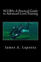 Scuba: A Practical Guide to Advanced Level Training 1537005197 Book Cover