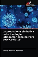 La produzione simbolica delle ideologie latinoamericane nell'era post-Covid-19 6203386405 Book Cover