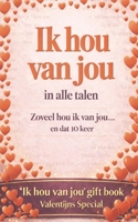 Ik hou van jou in alle talen: Zoveel hou ik van jou …en dat 10 keer - ja, dit is een kadoboek – zoals een wenskaart, maar dan anders… in boekvorm. ... ‘ik hou van jou’ 9.186 keer (Dutch Edition) B0GDGY1KQK Book Cover