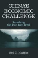 China's Economic Challenge: Smashing the Iron Rice Bowl (East Gate Books) 076560809X Book Cover