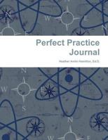 Perfect Practice Journal 1257963171 Book Cover