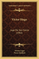 Victor Hugo jugé par son siècle. Préf. de Pierre Quillard 1149573783 Book Cover