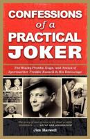 Confessions of a Practical Joker: The Wacky Pranks, Gags, and Antics of Sportswriter Freddie Russell and His Entourage 0985594306 Book Cover