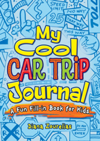 My Cool Car Trip Journal: A Fun Fill-in Book for Kids 0486824144 Book Cover