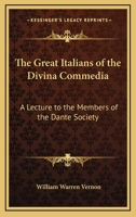 The Great Italians of the Divina Commedia: A Lecture to the Members of the Dante Society 1432553496 Book Cover