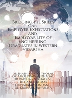 Bridging the Skills Gap: Employer Expectations and Employability of Engineering Graduates in Western Vidarbha B0H2JQYW7L Book Cover