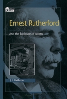 Ernest Rutherford: And the Explosion of Atoms (Oxford Portraits in Science) 0195123786 Book Cover