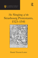 The Singing of the Strasbourg Protestants, 1523-1541 0367737272 Book Cover