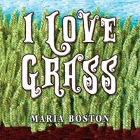 I Love Grass 1478725680 Book Cover