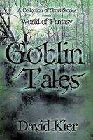 Goblin Tales: A Collection of Short Stories from the World of Fantasy 1426933908 Book Cover