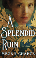 A Splendid Ruin: A Novel 1713530597 Book Cover