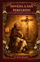 NOVENA A SAN PEREGRINO: Nueve días de intercesión para la sanación y la esperanza (Spanish Edition) B0GYFQV7GV Book Cover