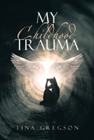My Childhood Trauma 1982288086 Book Cover