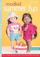 MODKID® Summer Fun: Sew 7 Stylish Projects for 18” Dolls • Mix & Match Wardrobe 1607059320 Book Cover