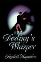 Destiny's Whisper 0595224547 Book Cover