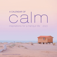 A Calendar of Calm Wall Calendar 2023: Inspirations for a Tranquil Life 1523515821 Book Cover