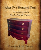 After Two Hundred Years: The Journey of an 1812 Chest of Drawers 1944386483 Book Cover