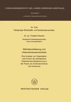 Betriebsverfassung Und Unternehmenswirklichkeit: Eine Analyse Von Organisation Und Formen Der Betrieblichen Arbeitnehmermitbestimmung in Der Praxis Von Grossunternehmen Und Konzernen 3531031341 Book Cover