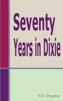 Seventy Years In Dixie: Recollections And Sayings Of T. W. Caskey And Others 1584271655 Book Cover
