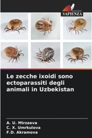 Le zecche ixoidi sono ectoparassiti degli animali in Uzbekistan (Italian Edition) 6207851943 Book Cover