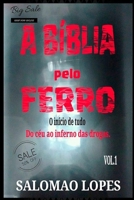 A BÍBLIA PELO FERRO: DO CÉU AO INFERNO DAS DROGAS (Portuguese Edition) 168918096X Book Cover